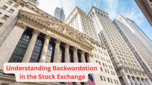 Understanding Backwardation in the Stock Exchange