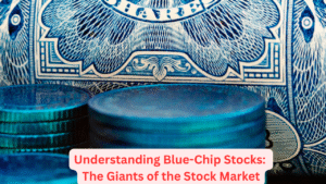 Understanding Blue-Chip Stocks: The Giants of the Stock Market