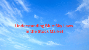 Understanding Blue-Sky Laws in the Stock Market
