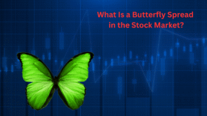 What Is a Butterfly Spread in the Stock Market?